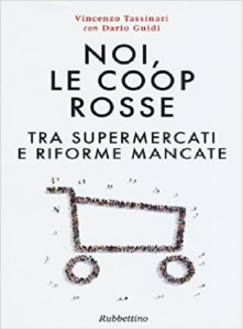 NOI, LE COOP ROSSE – TRA SUPERMERCATI E RIFORME MANCATE – VINCENZO TASSINARI NOI, LE COOP ROSSE – TRA SUPERMERCATI E RIFORME MANCATE – VINCENZO TASSINARI